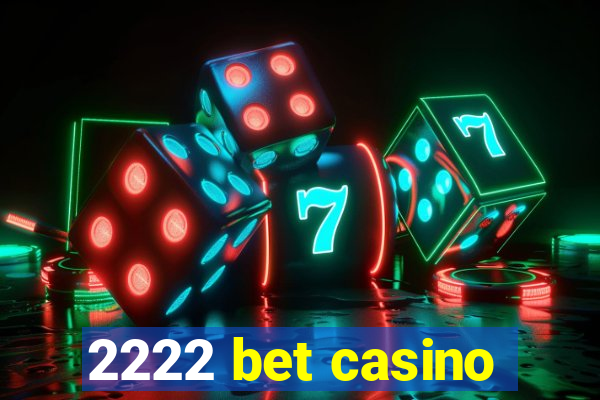 2222 bet casino